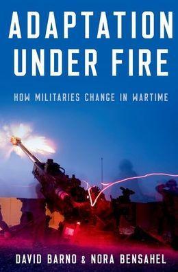 Adaptation under Fire: How Militaries Change in Wartime - Paperback | Diverse Reads
