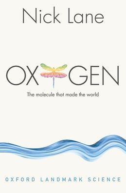 Oxygen: The molecule that made the world - Paperback | Diverse Reads