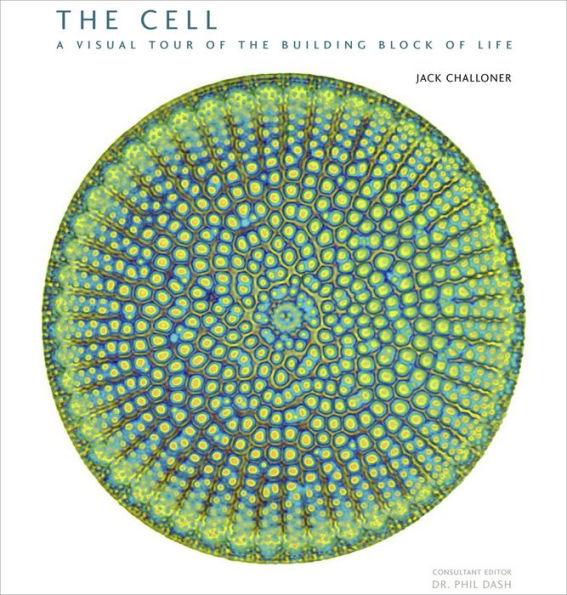 The Cell: A Visual Tour of the Building Block of Life - Hardcover | Diverse Reads