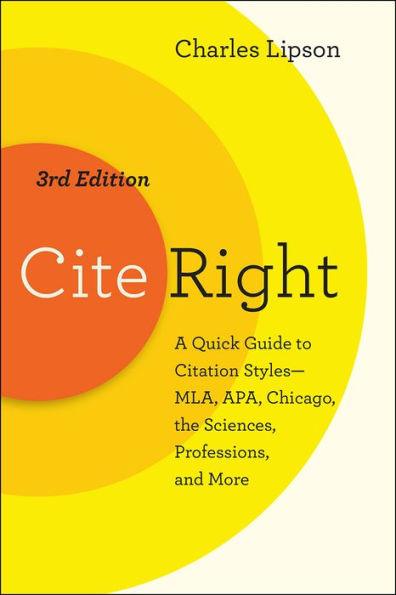 Cite Right, Third Edition: A Quick Guide to Citation Styles--MLA, APA, Chicago, the Sciences, Professions, and More - Paperback | Diverse Reads