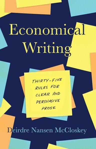 Economical Writing, Third Edition: Thirty-Five Rules for Clear and Persuasive Prose - Paperback | Diverse Reads