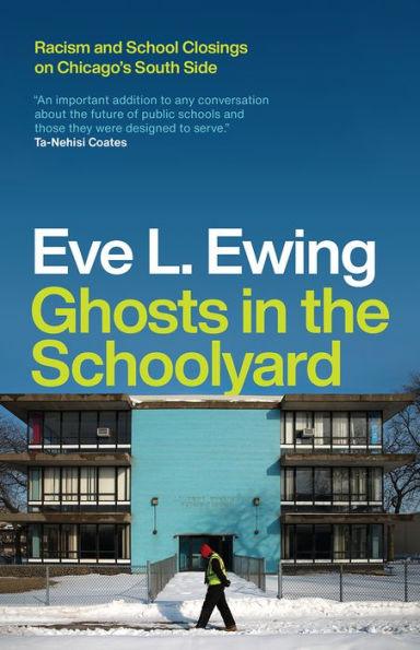 Ghosts in the Schoolyard: Racism and School Closings on Chicago's South Side - Paperback(First Edition) | Diverse Reads