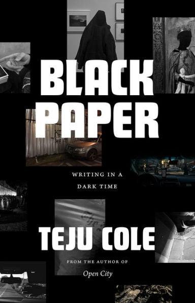Black Paper: Writing in a Dark Time - Hardcover(First Edition) | Diverse Reads