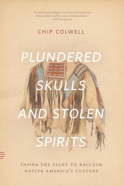 Plundered Skulls and Stolen Spirits: Inside the Fight to Reclaim Native America's Culture - Paperback | Diverse Reads