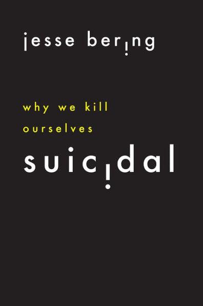 Suicidal: Why We Kill Ourselves - Paperback | Diverse Reads