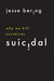 Suicidal: Why We Kill Ourselves - Paperback | Diverse Reads