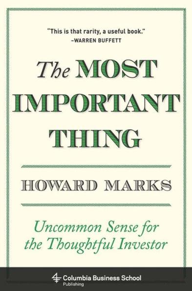 The Most Important Thing: Uncommon Sense for the Thoughtful Investor - Hardcover | Diverse Reads