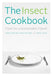 The Insect Cookbook: Food for a Sustainable Planet - Hardcover | Diverse Reads