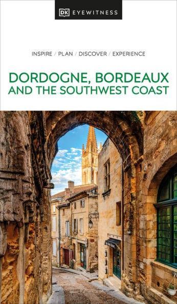 DK Eyewitness Dordogne, Bordeaux and the Southwest Coast - Paperback | Diverse Reads