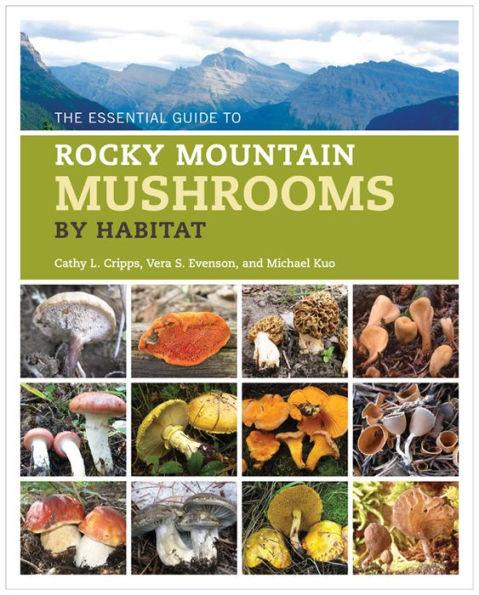 The Essential Guide to Rocky Mountain Mushrooms by Habitat - Paperback | Diverse Reads