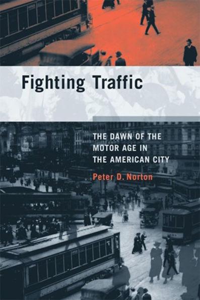 Fighting Traffic: The Dawn of the Motor Age in the American City - Paperback | Diverse Reads