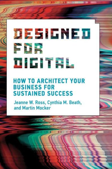 Designed for Digital: How to Architect Your Business for Sustained Success - Paperback | Diverse Reads