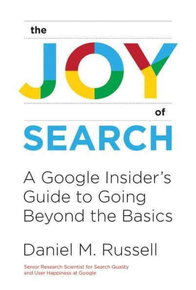 The Joy of Search: A Google Insider's Guide to Going Beyond the Basics - Paperback | Diverse Reads