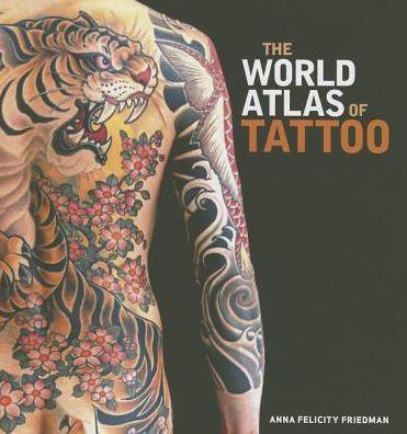 The World Atlas of Tattoo - Hardcover | Diverse Reads