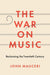 The War on Music: Reclaiming the Twentieth Century - Hardcover | Diverse Reads