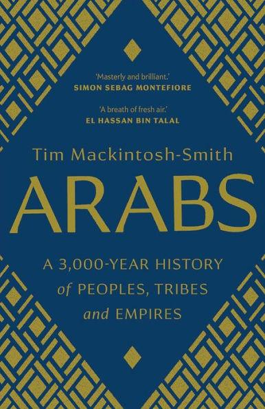 Arabs: A 3,000-Year History of Peoples, Tribes and Empires - Paperback | Diverse Reads