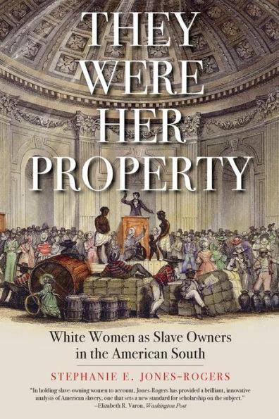 They Were Her Property: White Women as Slave Owners in the American South (LA Times Book Prize Winner) - Paperback | Diverse Reads