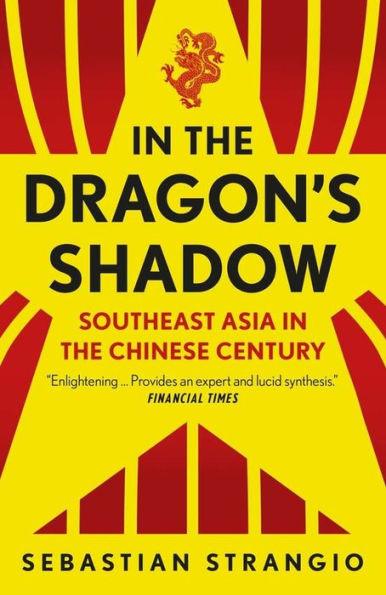 In the Dragon's Shadow: Southeast Asia in the Chinese Century - Paperback | Diverse Reads