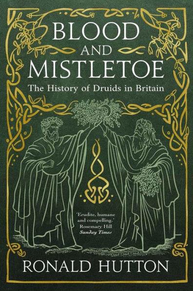 Blood and Mistletoe: The History of the Druids in Britain - Paperback | Diverse Reads