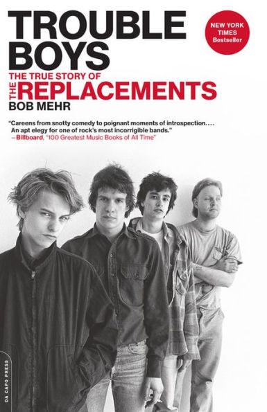 Trouble Boys: The True Story of the Replacements - Paperback | Diverse Reads