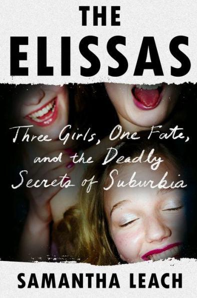 The Elissas: Three Girls, One Fate, and the Deadly Secrets of Suburbia - Hardcover | Diverse Reads