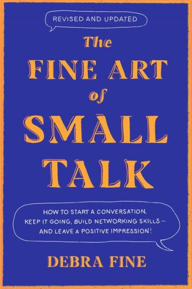 The Fine Art of Small Talk: How to Start a Conversation, Keep It Going, Build Networking Skills - and Leave a Positive Impression! - Hardcover | Diverse Reads
