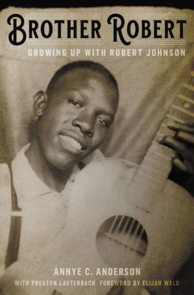 Brother Robert: Growing Up with Robert Johnson - Hardcover | Diverse Reads