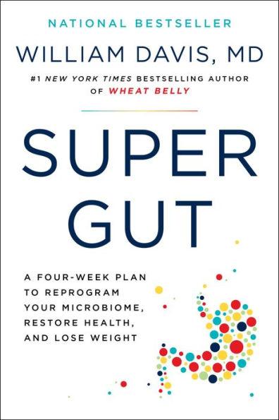 Super Gut: A Four-Week Plan to Reprogram Your Microbiome, Restore Health, and Lose Weight - Paperback | Diverse Reads