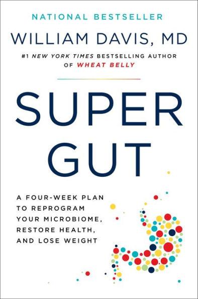 Super Gut: A Four-Week Plan to Reprogram Your Microbiome, Restore Health, and Lose Weight - Hardcover | Diverse Reads