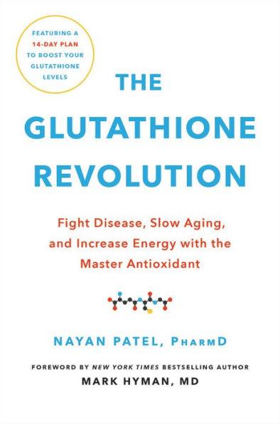 The Glutathione Revolution: Fight Disease, Slow Aging, and Increase Energy with the Master Antioxidant - Hardcover | Diverse Reads