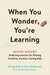 When You Wonder, You're Learning: Mister Rogers' Enduring Lessons for Raising Creative, Curious, Caring Kids - Hardcover | Diverse Reads