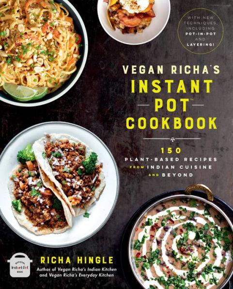 Vegan Richa's Instant PotT Cookbook: 150 Plant-based Recipes from Indian Cuisine and Beyond - Paperback | Diverse Reads