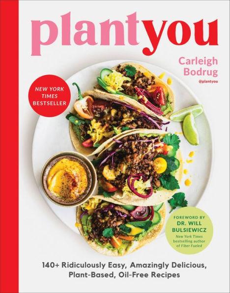 PlantYou: 140+ Ridiculously Easy, Amazingly Delicious Plant-Based Oil-Free Recipes - Hardcover | Diverse Reads