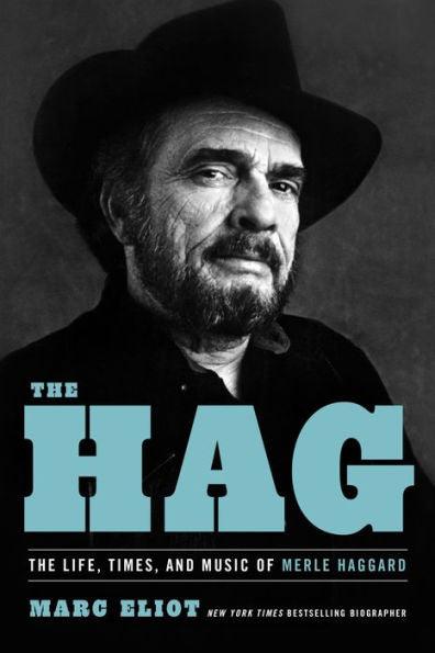 The Hag: The Life, Times, and Music of Merle Haggard - Paperback | Diverse Reads