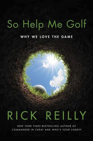 So Help Me Golf: Why We Love the Game - Hardcover | Diverse Reads
