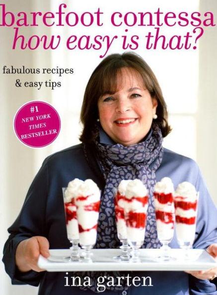 Barefoot Contessa How Easy Is That?: Fabulous Recipes & Easy Tips: A Cookbook - Hardcover | Diverse Reads