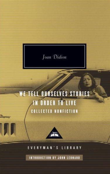 We Tell Ourselves Stories in Order to Live: Collected Nonfiction - Hardcover | Diverse Reads
