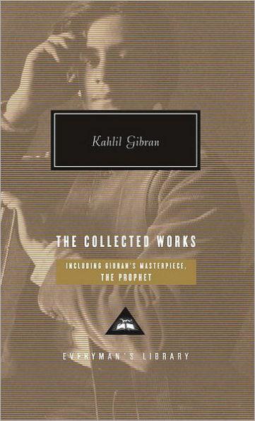 The Collected Works of Kahlil Gibran - Hardcover | Diverse Reads