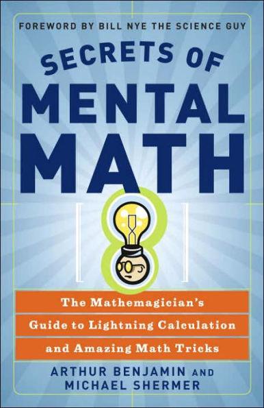 Secrets of Mental Math: The Mathemagician's Guide to Lightning Calculation and Amazing Math Tricks - Paperback | Diverse Reads