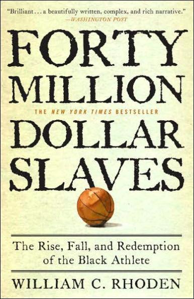 Forty Million Dollar Slaves: The Rise, Fall, and Redemption of the Black Athlete - Paperback(Reprint) | Diverse Reads