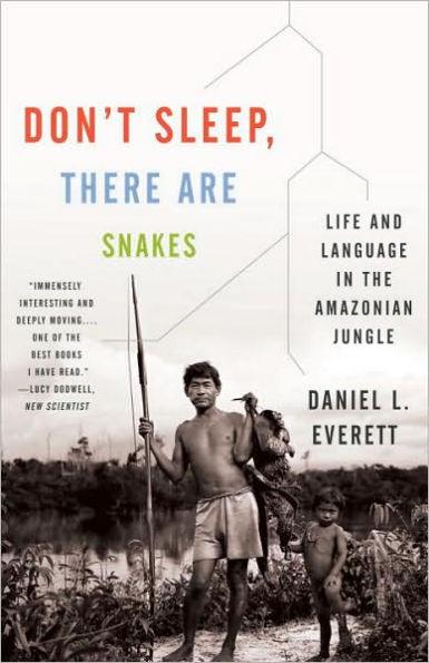 Don't Sleep, There Are Snakes: Life and Language in the Amazonian Jungle - Paperback | Diverse Reads