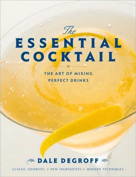 The Essential Cocktail: The Art of Mixing Perfect Drinks - Hardcover | Diverse Reads