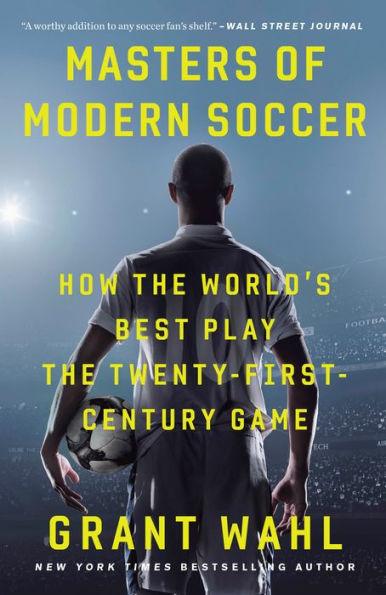 Masters of Modern Soccer: How the World's Best Play the Twenty-First-Century Game - Paperback | Diverse Reads