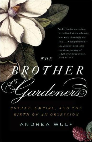 The Brother Gardeners: A Generation of Gentlemen Naturalists and the Birth of an Obsession - Paperback | Diverse Reads
