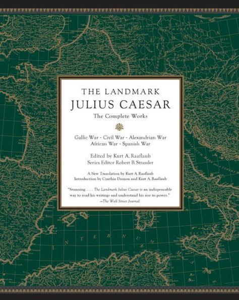 The Landmark Julius Caesar: The Complete Works: Gallic War, Civil War, Alexandrian War, African War, and Spanish War - Paperback | Diverse Reads