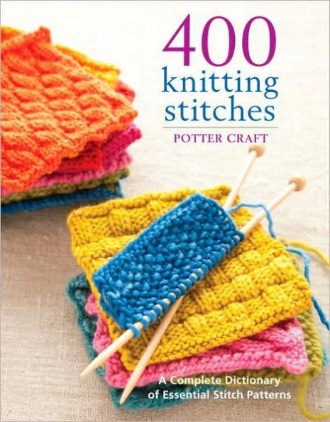 400 Knitting Stitches: A Complete Dictionary of Essential Stitch Patterns - Paperback | Diverse Reads
