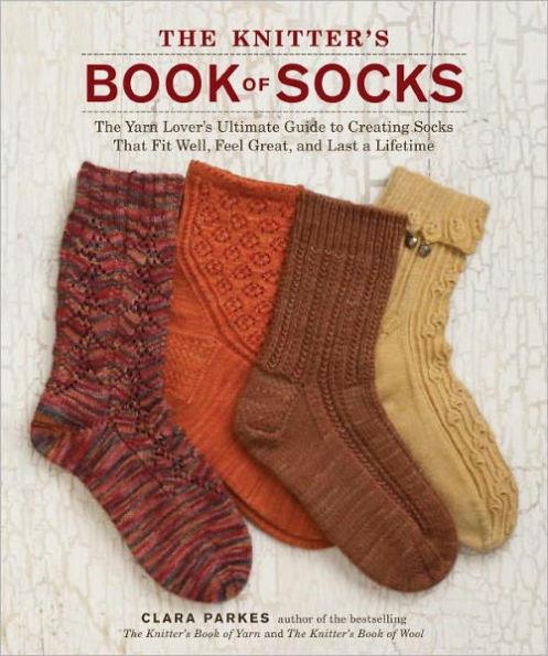 The Knitter's Book of Socks: The Yarn Lover's Ultimate Guide to Creating Socks That Fit Well, Feel Great, and Last a Lifetime - Hardcover | Diverse Reads