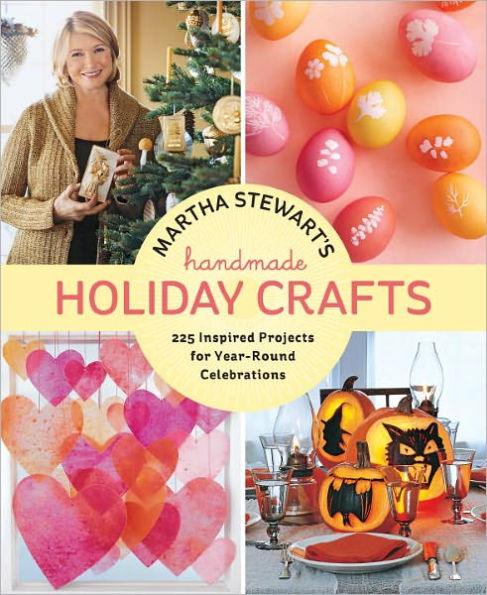 Martha Stewart's Handmade Holiday Crafts: 225 Inspired Projects for Year-Round Celebrations - Hardcover | Diverse Reads