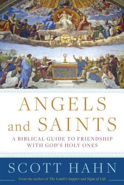 Angels and Saints: A Biblical Guide to Friendship with God's Holy Ones - Hardcover | Diverse Reads
