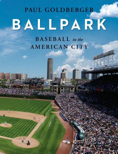 Ballpark: Baseball in the American City - Hardcover | Diverse Reads